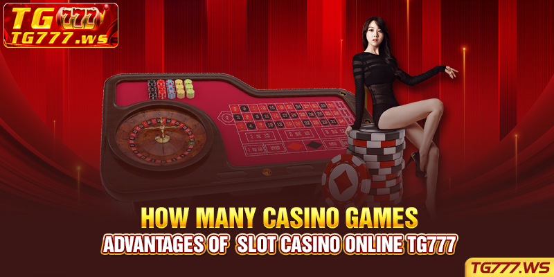 Advantages of Slot casino online TG777