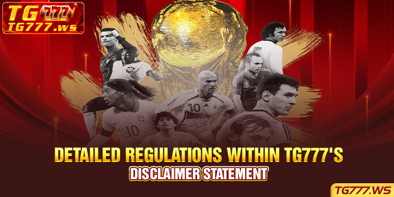 Detailed Regulations Within TG777's Disclaimer Statement