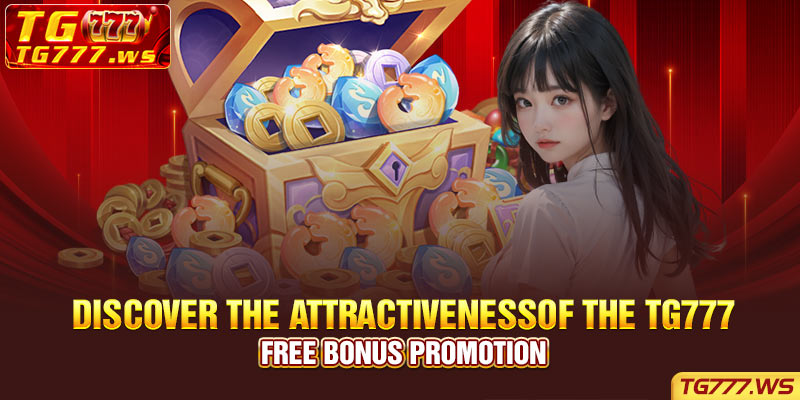 Discover The AttractivenessOf The Tg777 Free Bonus Promotion