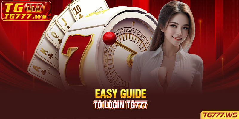 Easy Guide to Login TG777