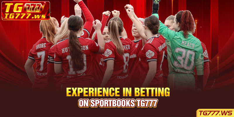 Experience in betting on Sportbooks Tg777