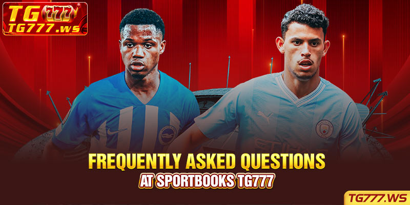 Frequently asked questions at Sportbooks Tg777