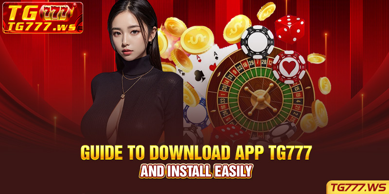 Guide to Download App TG777 and Install Easily