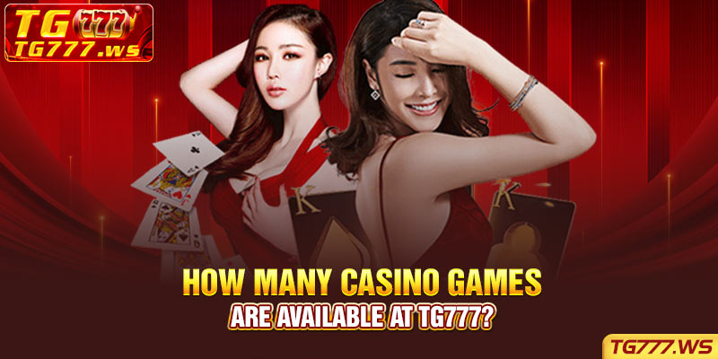 How many casino games are available at Tg777?