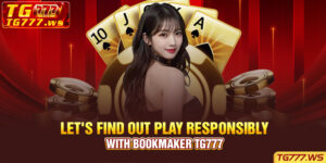 Let's find out Play responsibly with bookmaker TG777