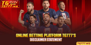 Online Betting Platform TG777's Disclaimer Statement