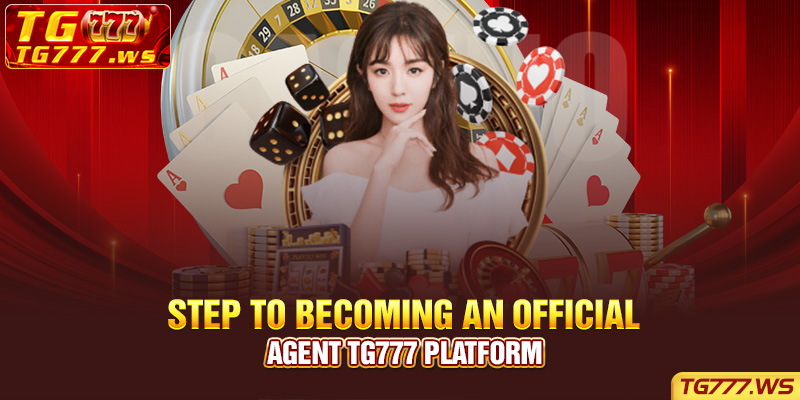 Step to becoming an official Agent Tg777 platform