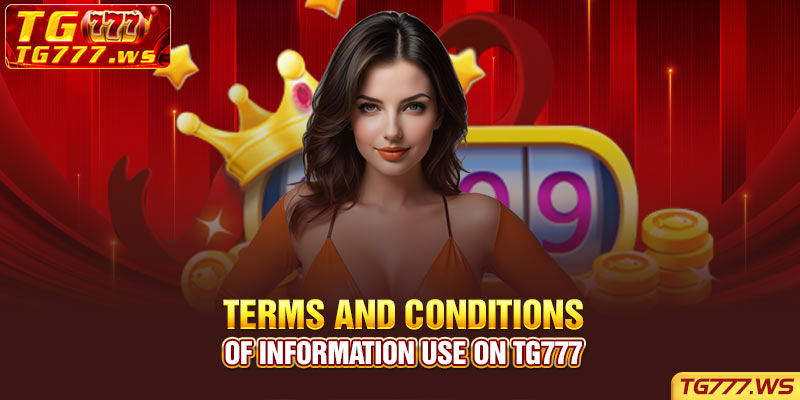 Terms and Conditions of Information Use on TG777
