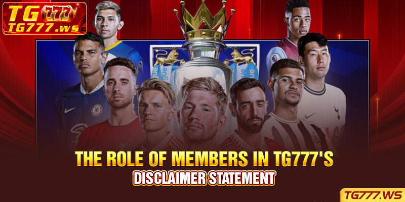 The Role of Members in TG777's Disclaimer Statement