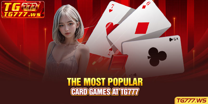 The most popular card games at Tg777
