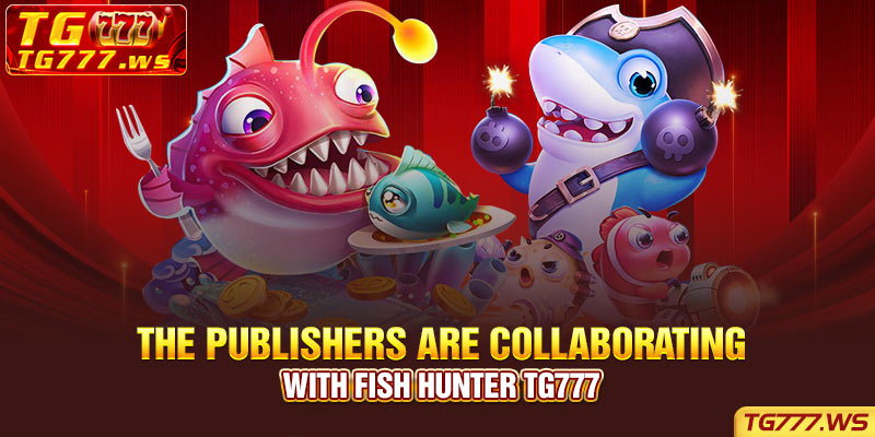 The publishers are collaborating with Fish Hunter Tg777