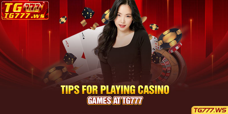 Tips for playing casino games at Tg777