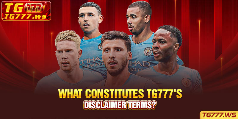 What Constitutes TG777's Disclaimer Terms?
