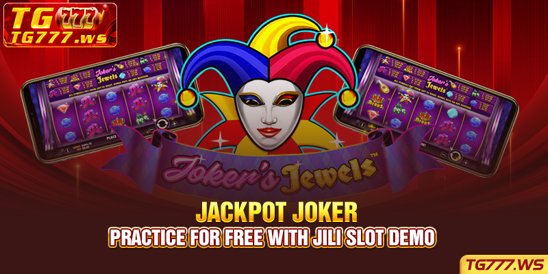 Practice for free with JILI slot demo
