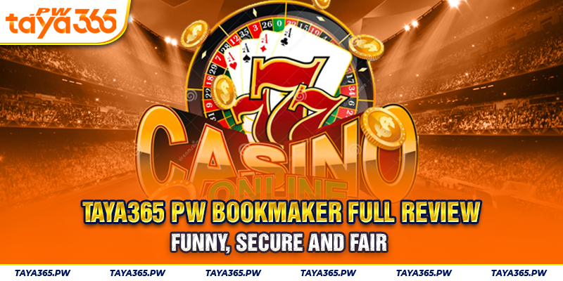 Taya365 pw bookmaker full review - Funny, secure and fair 