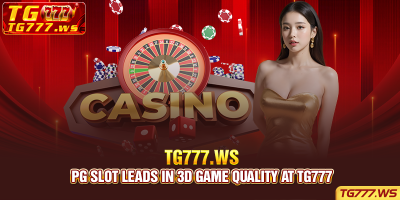 PG slot leads in 3D game quality at tg777