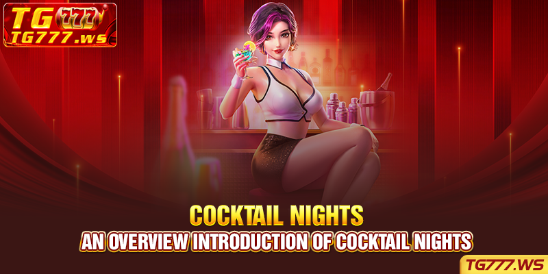 An overview introduction of Cocktail Nights