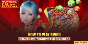 How to play Bingo - Detailed instructions for beginners