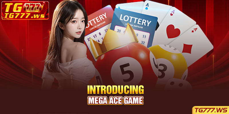 Introducing Mega Ace Game