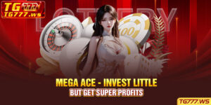 Mega Ace - Invest little but get super profits