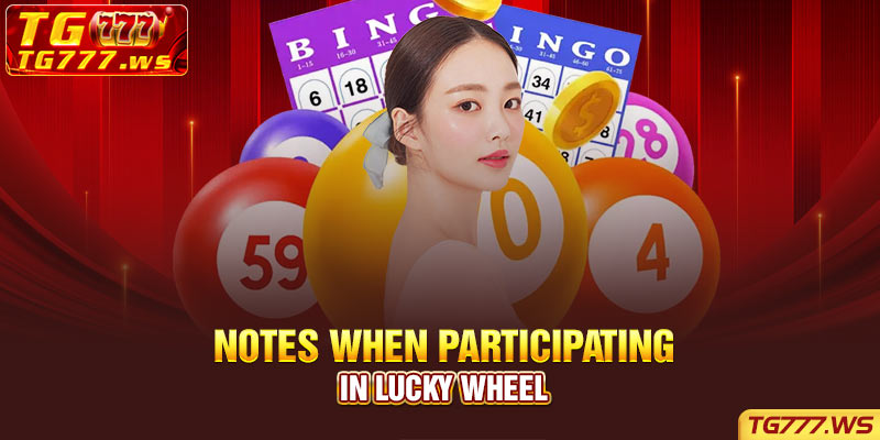 Notes when participating in Lucky Wheel