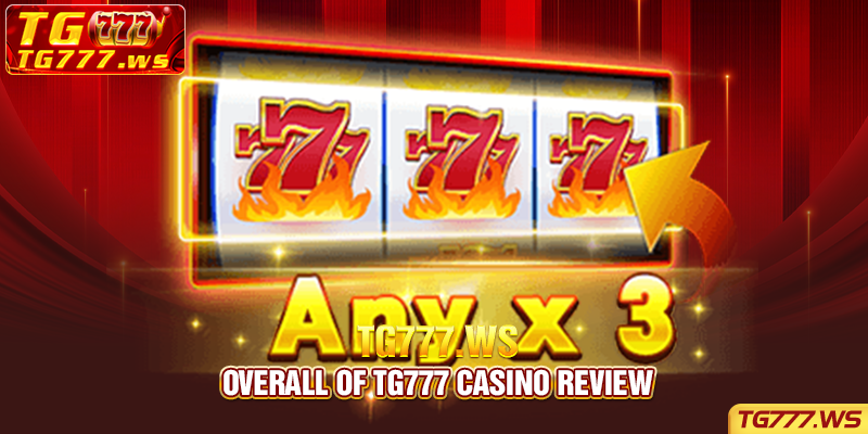 Overall of Tg777 casino review 