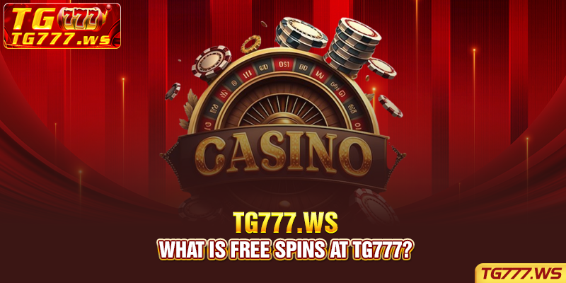 What is free spins at Tg777?