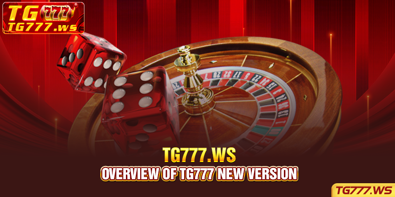 Overview of Tg777 New Version