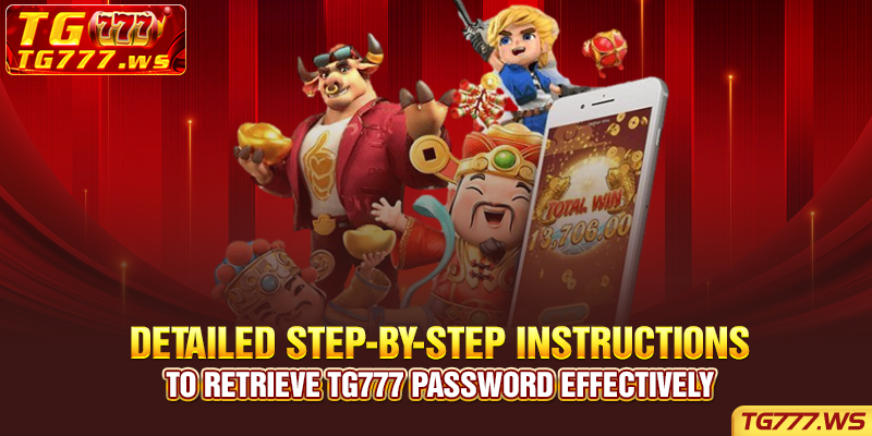 Detailed step-by-step instructions to retrieve TG777 password effectively