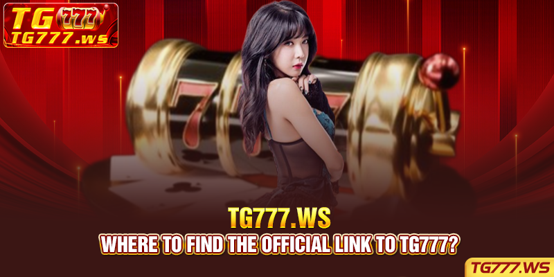 Where to find the official link to TG777?