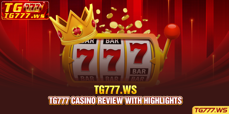 TG777 casino review with highlights