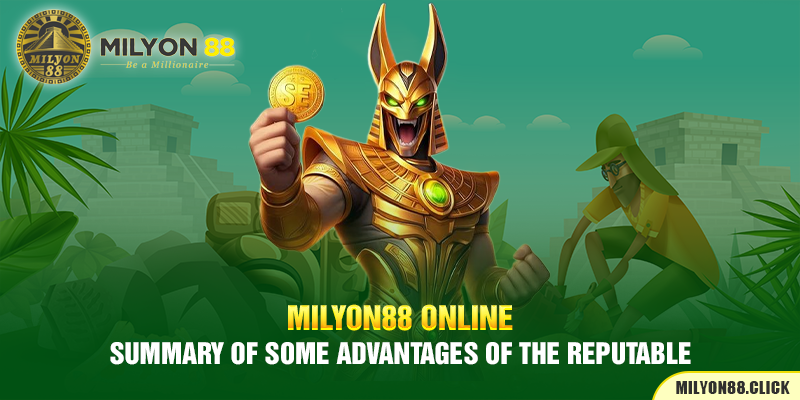 Summary of some advantages of the reputable Milyon88 casino