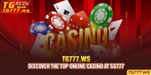 Discover The Top Online Casino At Sg777