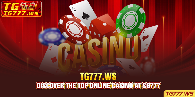 Discover The Top Online Casino At Sg777