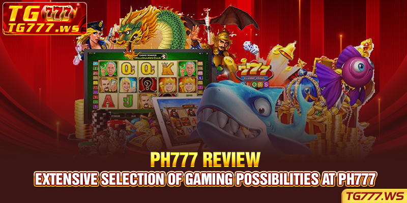 Extensive selection of gaming possibilities at PH777