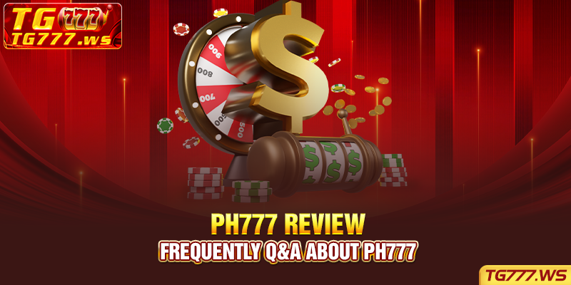 Frequently Q&A about Ph777 