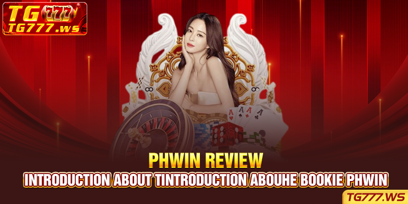 Introduction about the bookie Phwin 