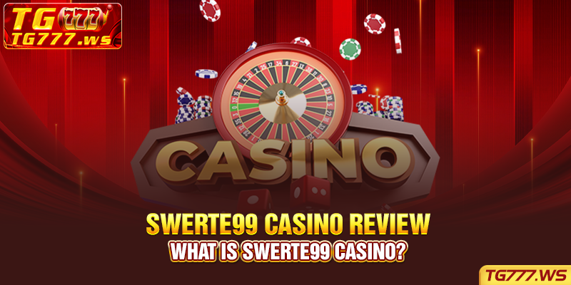 What is Swerte99 Casino?