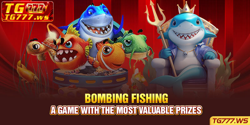 Bombing Fishing - The best attractive game at TG777