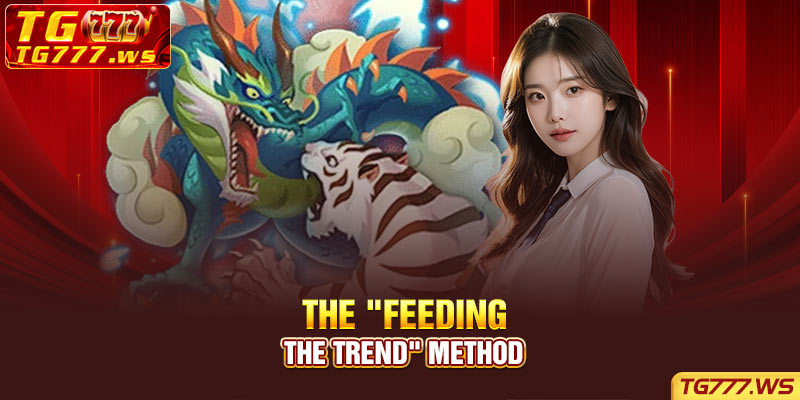 The "feeding the trend" method