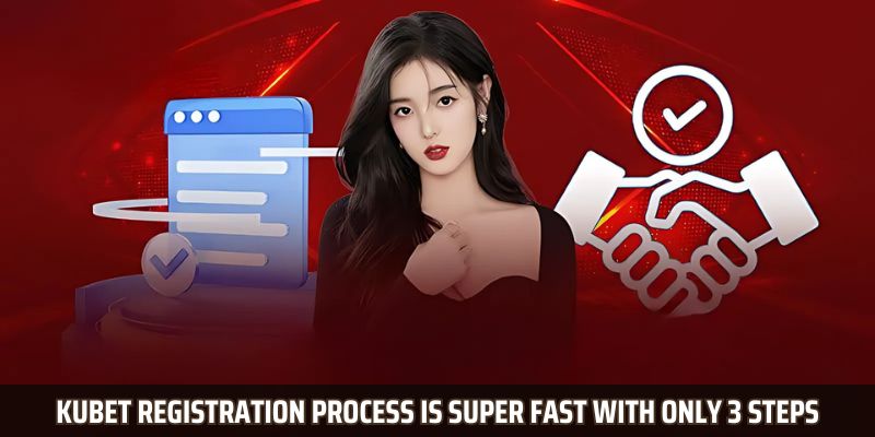 Kubet registration process is super fast with only 3 steps